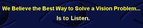 We Believe the Best Way to Solve a Vision Problem...  is to Listen!